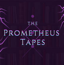 The Prometheus Tapes