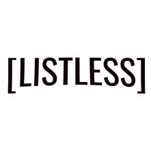 [Listless]